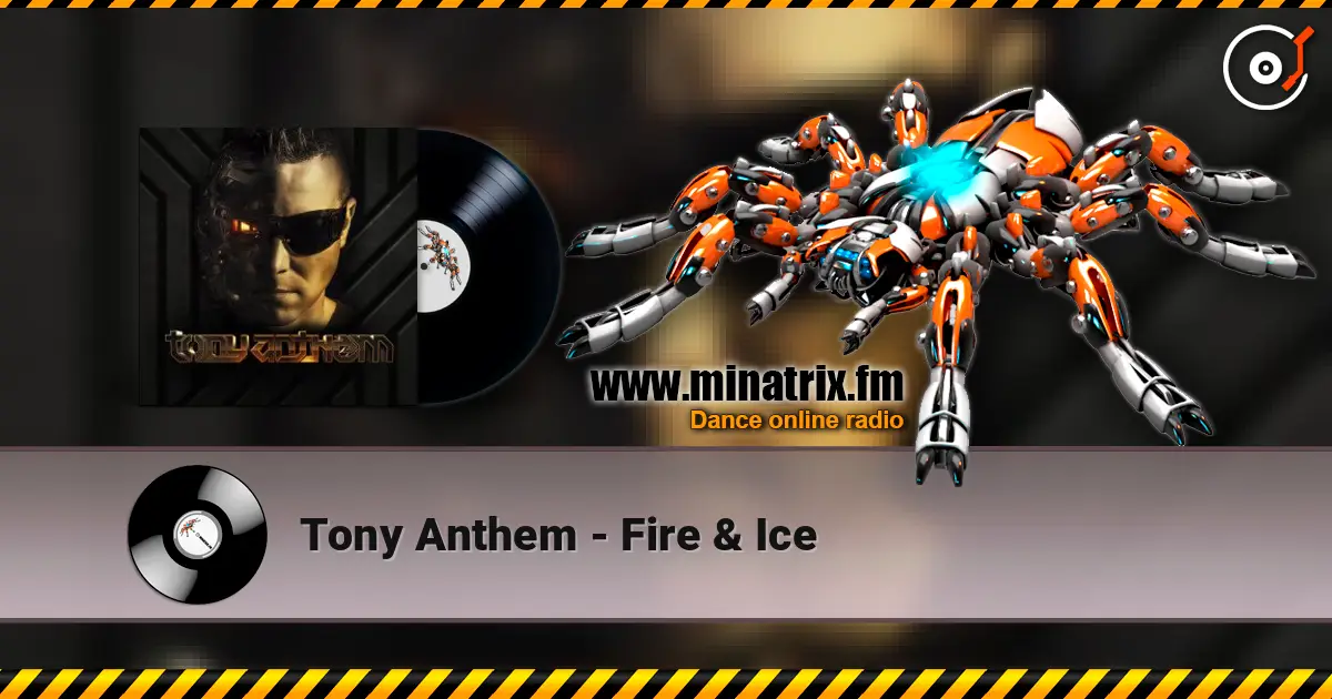 Tony Anthem - Fire & Ice escuchar online en alta calidad | Minatrix.FM