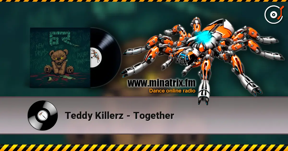 Teddy Killerz - Together escuchar online en alta calidad | Minatrix.FM