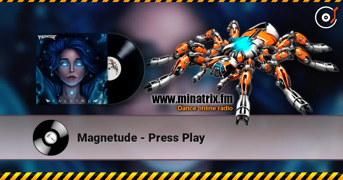 Magnetude - Press Play escuchar online en alta calidad | Minatrix.FM