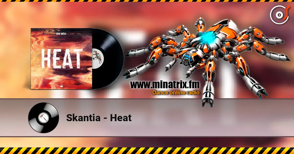 Skantia - Heat listen online in high quality | Minatrix.FM