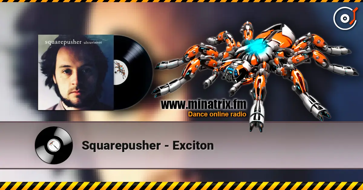 Squarepusher - Exciton escuchar online en alta calidad | Minatrix.FM