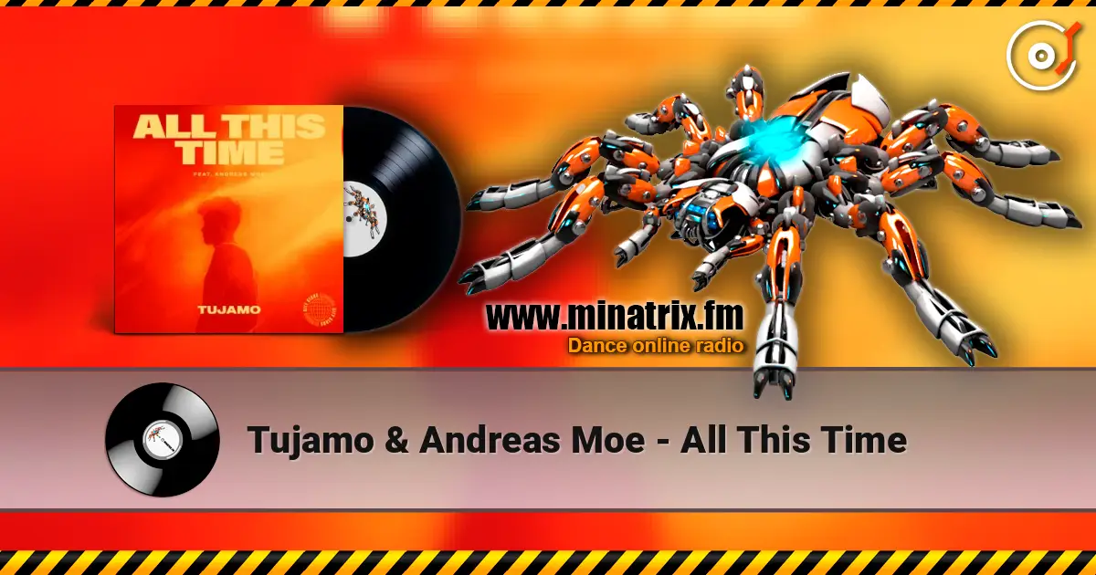 Tujamo & Andreas Moe - All This Time escuchar online en alta calidad | Minatrix.FM