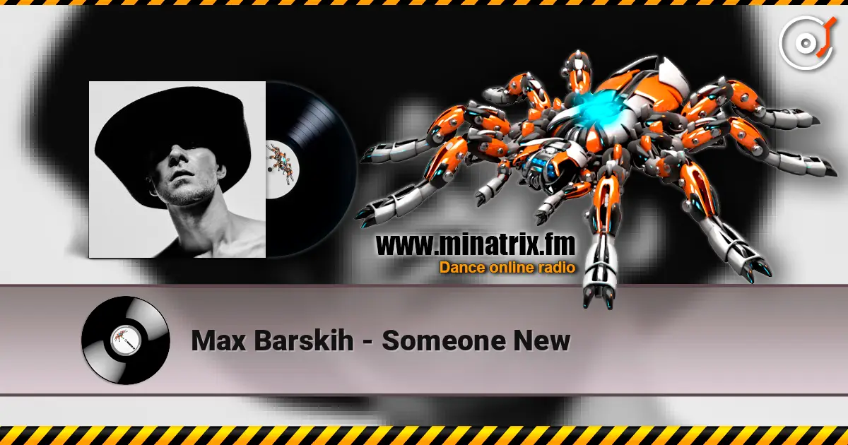Max Barskih - Someone New escuchar online en alta calidad | Minatrix.FM