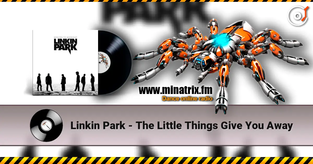 Linkin Park - The Little Things Give You Away escuchar online en alta calidad | Minatrix.FM