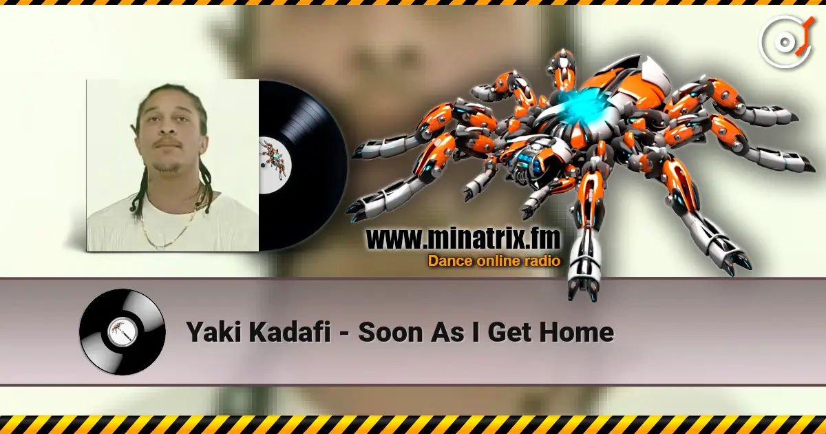 Yaki Kadafi - Soon As I Get Home escuchar online en alta calidad | Minatrix.FM