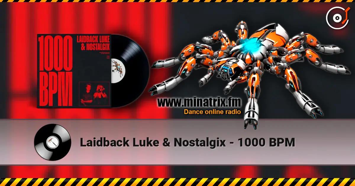 Laidback Luke & Nostalgix - 1000 BPM escuchar online en alta calidad | Minatrix.FM