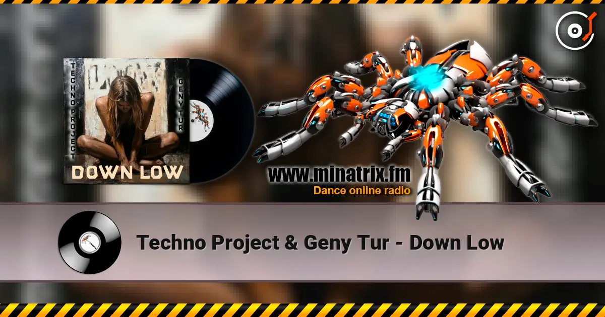 Techno Project & Geny Tur - Down Low escuchar online en alta calidad | Minatrix.FM