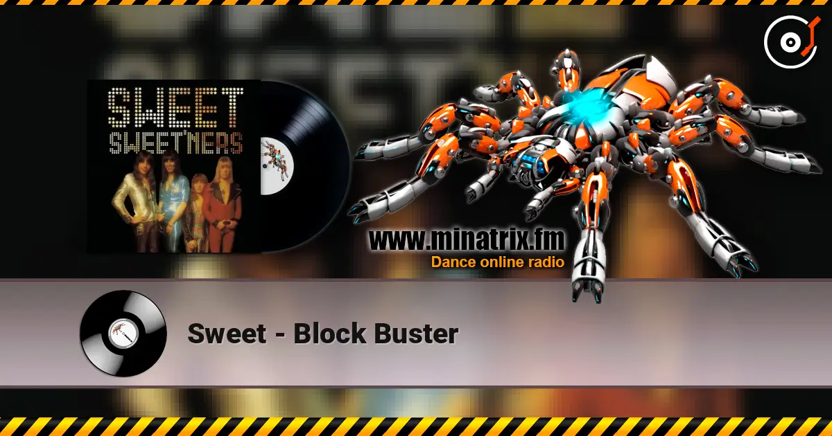 Sweet - Block Buster escuchar online en alta calidad | Minatrix.FM