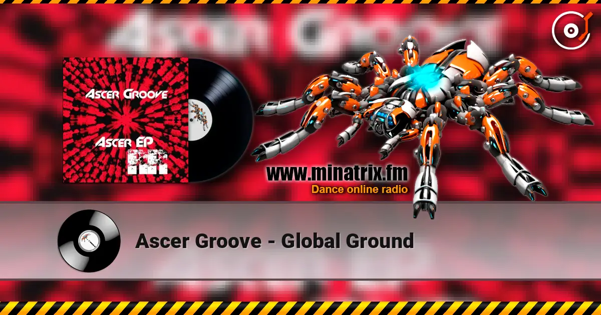 Ascer Groove - Global Ground escuchar online en alta calidad | Minatrix.FM