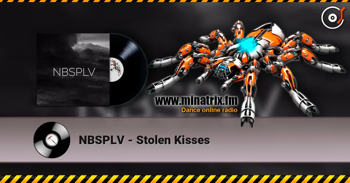 NBSPLV - Stolen Kisses escuchar online en alta calidad | Minatrix.FM