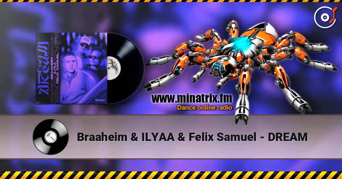 Braaheim & ILYAA & Felix Samuel - DREAM escuchar online en alta calidad | Minatrix.FM