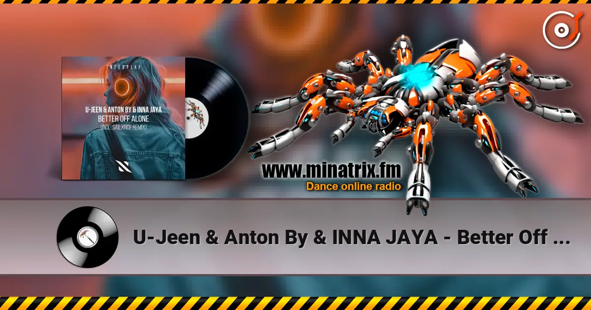 U-Jeen & Anton By & INNA JAYA - Better Off Alone (Extended Mix) escuchar online en alta calidad | Minatrix.FM