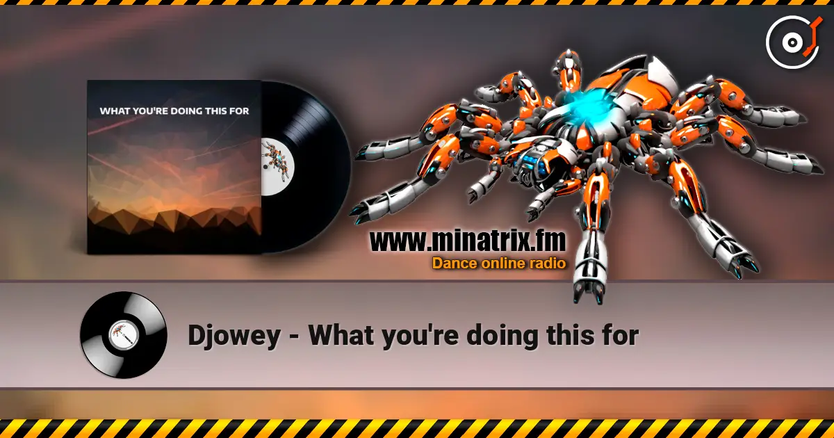 Djowey - What you're doing this for escuchar online en alta calidad | Minatrix.FM
