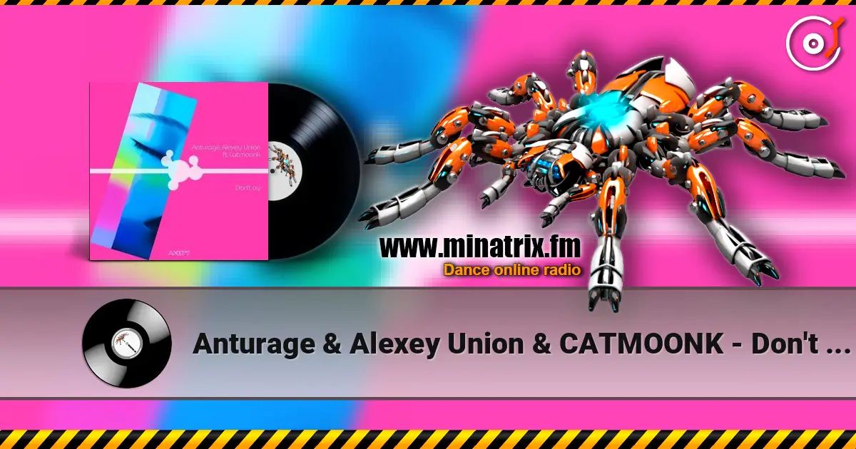 Anturage & Alexey Union & CATMOONK - Don't Cry (Extended Mix) escuchar online en alta calidad | Minatrix.FM