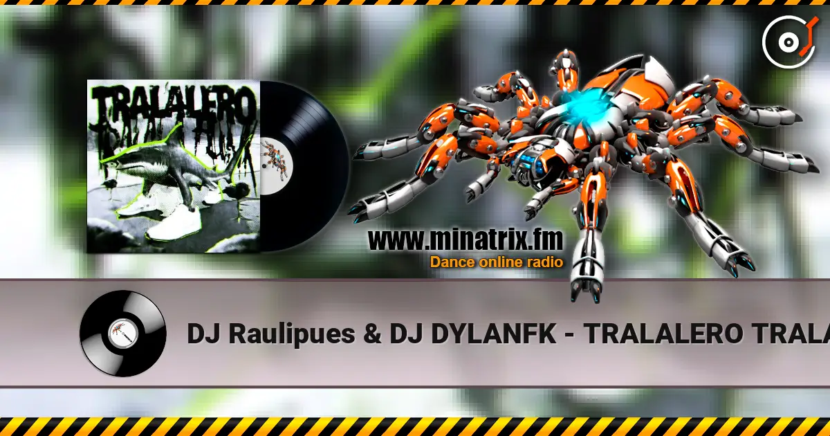DJ Raulipues & DJ DYLANFK - TRALALERO TRALALA FUNK listen online in high quality | Minatrix.FM