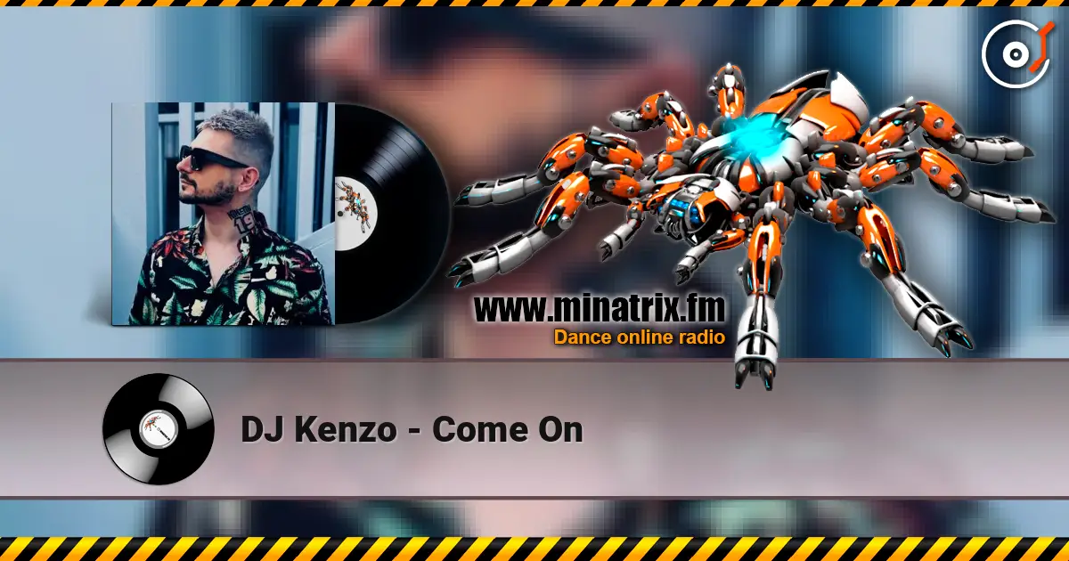DJ Kenzo - Come On escuchar online en alta calidad | Minatrix.FM