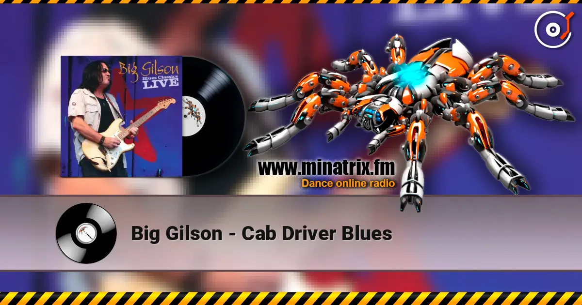 Big Gilson - Cab Driver Blues escuchar online en alta calidad | Minatrix.FM
