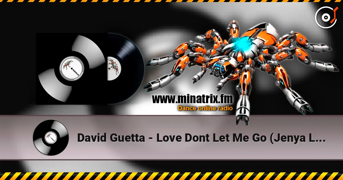 David Guetta - Love Dont Let Me Go (Jenya Lee remix) escuchar online en alta calidad | Minatrix.FM