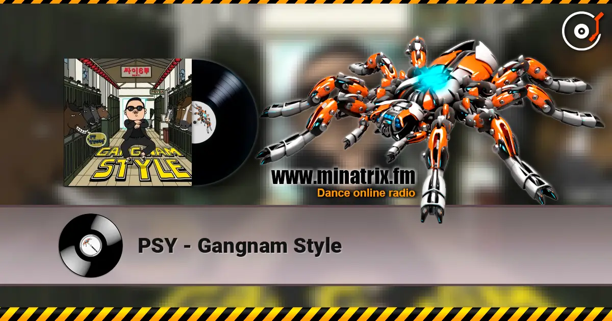 PSY - Gangnam Style listen online in high quality | Minatrix.FM