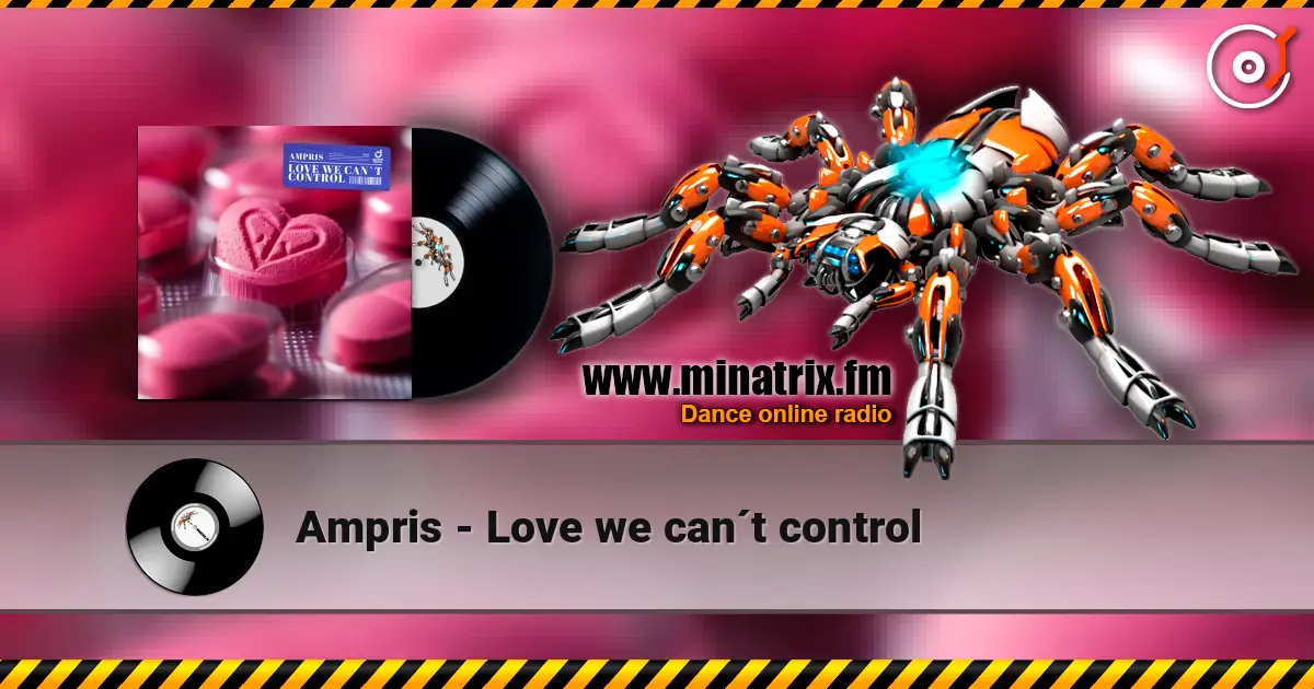 Ampris - Love we can´t control escuchar online en alta calidad | Minatrix.FM
