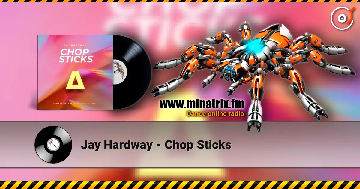Jay Hardway - Chop Sticks escuchar online en alta calidad | Minatrix.FM