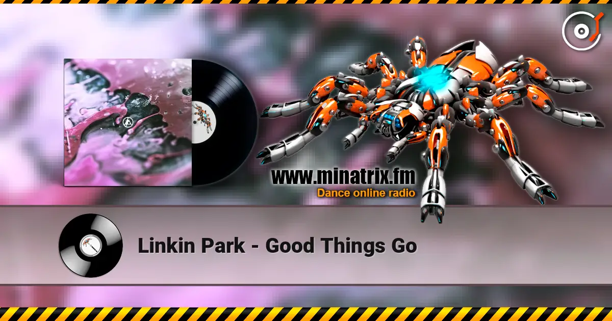 Linkin Park - Good Things Go escuchar online en alta calidad | Minatrix.FM