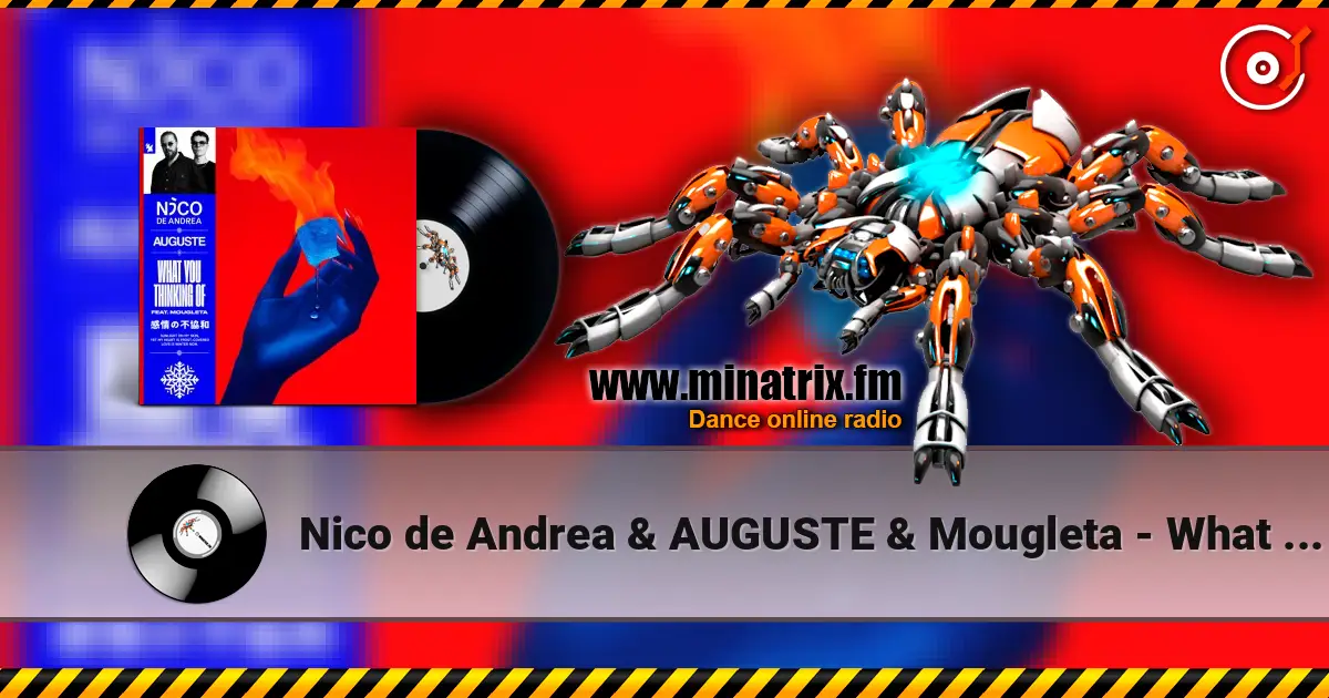 Nico de Andrea & AUGUSTE & Mougleta - What You Thinking Of escuchar online en alta calidad | Minatrix.FM