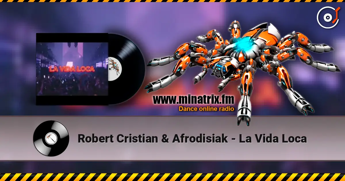 Robert Cristian & Afrodisiak - La Vida Loca escuchar online en alta calidad | Minatrix.FM