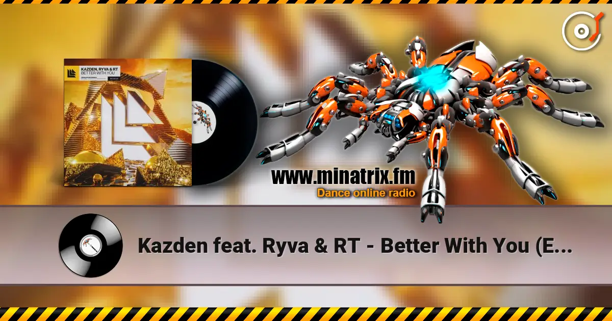 Kazden feat. Ryva & RT - Better With You (Extended Mix) escuchar online en alta calidad | Minatrix.FM