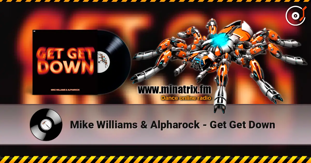 Mike Williams & Alpharock - Get Get Down escuchar online en alta calidad | Minatrix.FM