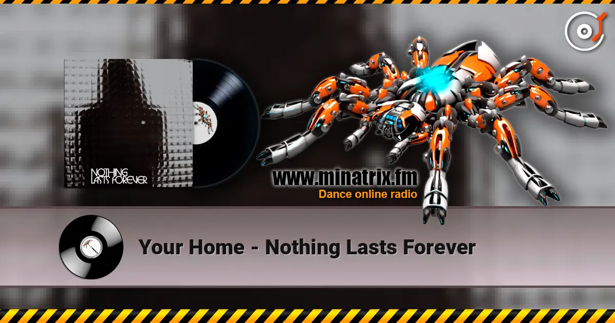 Your Home - Nothing Lasts Forever listen online in high quality | Minatrix.FM