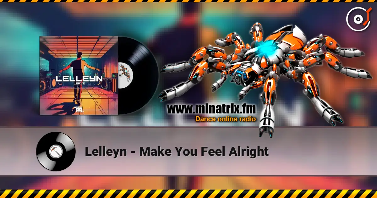 Lelleyn - Make You Feel Alright escuchar online en alta calidad | Minatrix.FM