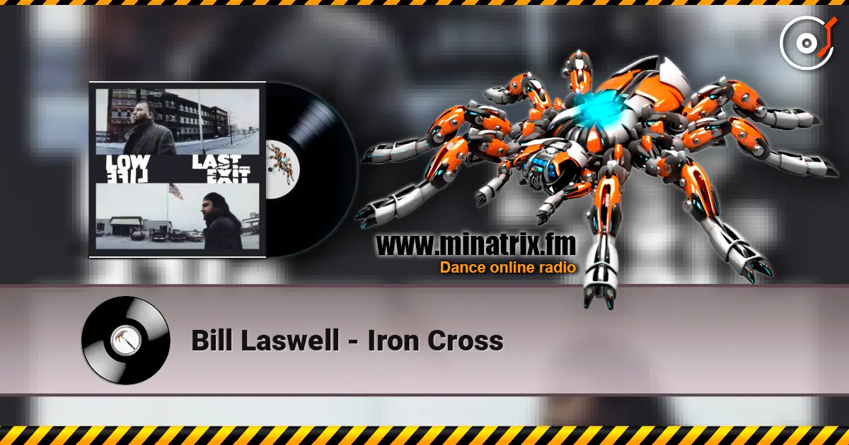 Bill Laswell - Iron Cross escuchar online en alta calidad | Minatrix.FM