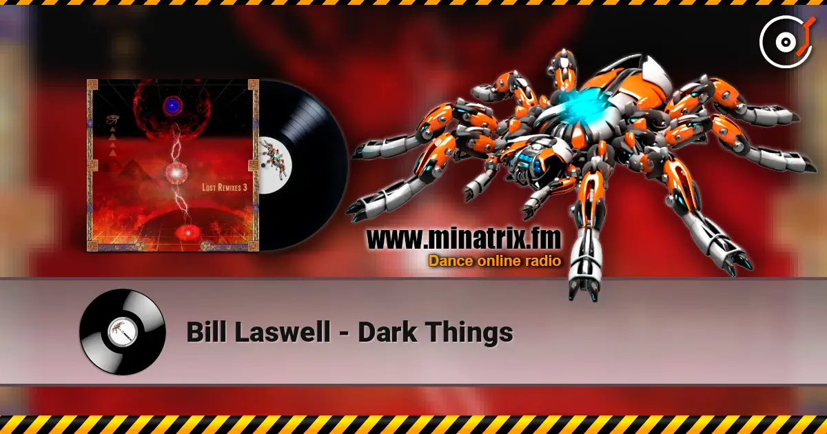 Bill Laswell - Dark Things escuchar online en alta calidad | Minatrix.FM