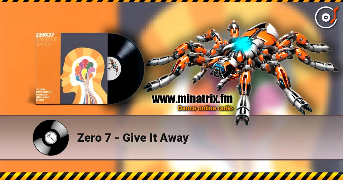 Zero 7 - Give It Away escuchar online en alta calidad | Minatrix.FM