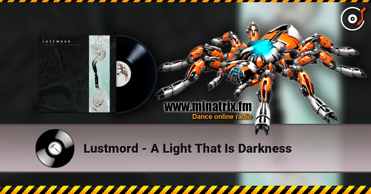 Lustmord - A Light That Is Darkness listen online in high quality | Minatrix.FM