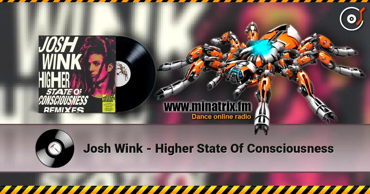 Josh Wink - Higher State Of Consciousness escuchar online en alta calidad | Minatrix.FM