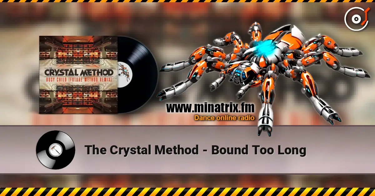 The Crystal Method - Bound Too Long listen online in high quality | Minatrix.FM