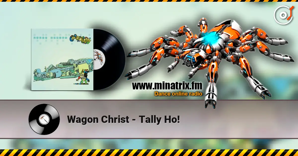 Wagon Christ - Tally Ho! escuchar online en alta calidad | Minatrix.FM