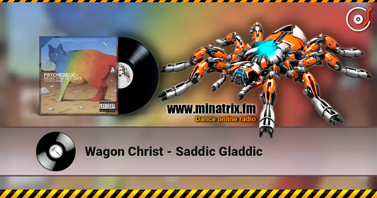Wagon Christ - Saddic Gladdic escuchar online en alta calidad | Minatrix.FM