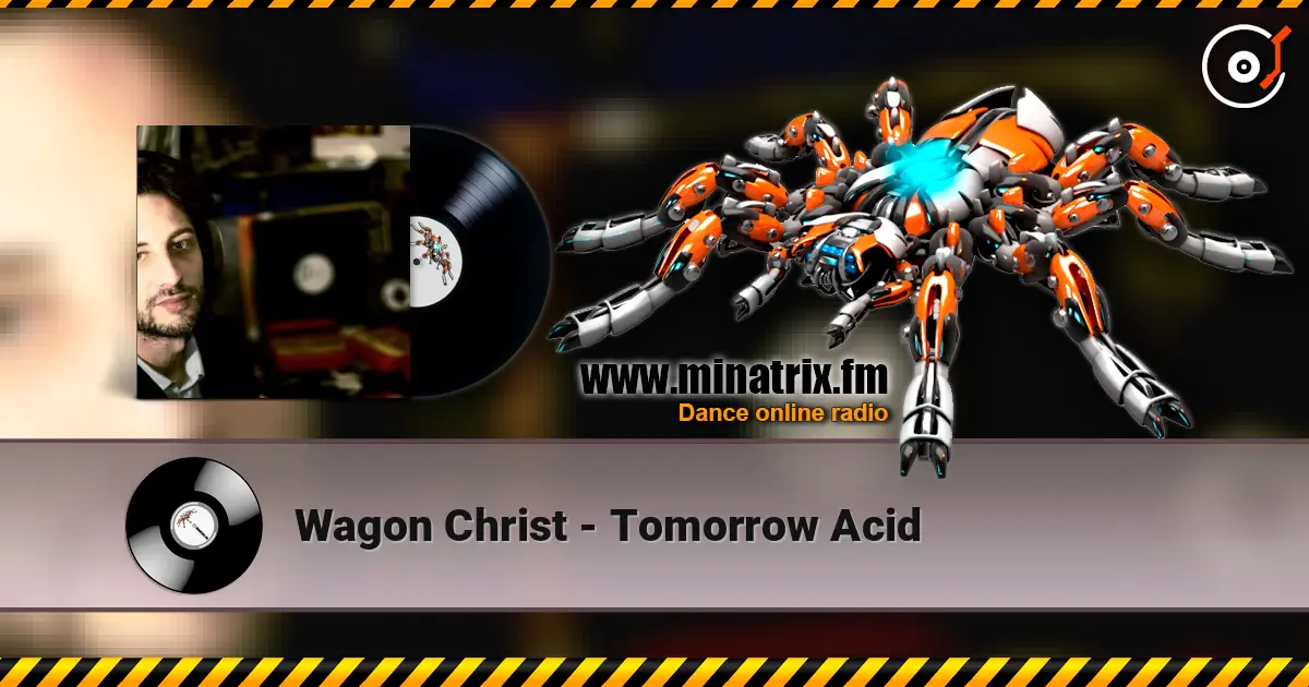 Wagon Christ - Tomorrow Acid escuchar online en alta calidad | Minatrix.FM