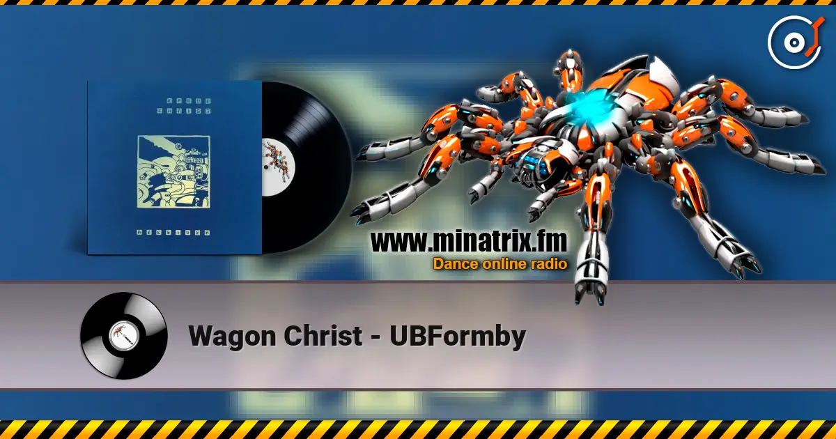 Wagon Christ - UBFormby escuchar online en alta calidad | Minatrix.FM