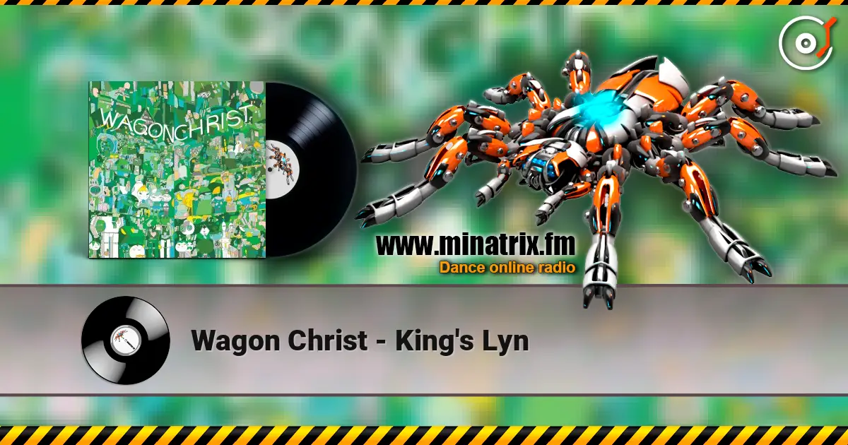 Wagon Christ - King's Lyn escuchar online en alta calidad | Minatrix.FM