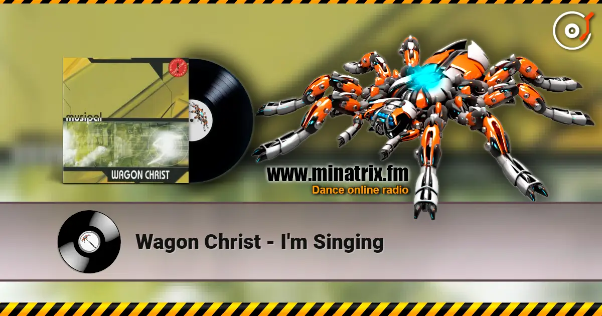 Wagon Christ - I'm Singing escuchar online en alta calidad | Minatrix.FM