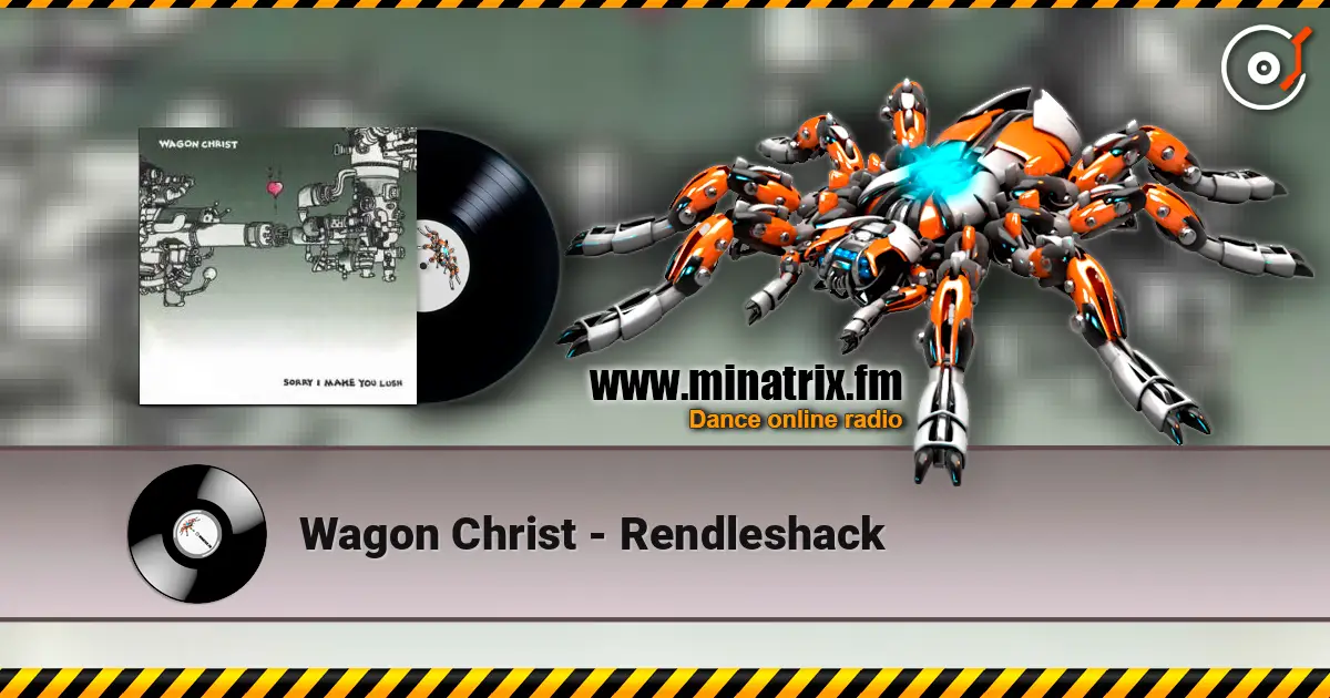 Wagon Christ - Rendleshack escuchar online en alta calidad | Minatrix.FM