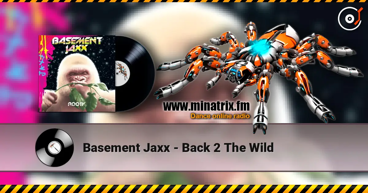 Basement Jaxx - Back 2 The Wild listen online in high quality | Minatrix.FM