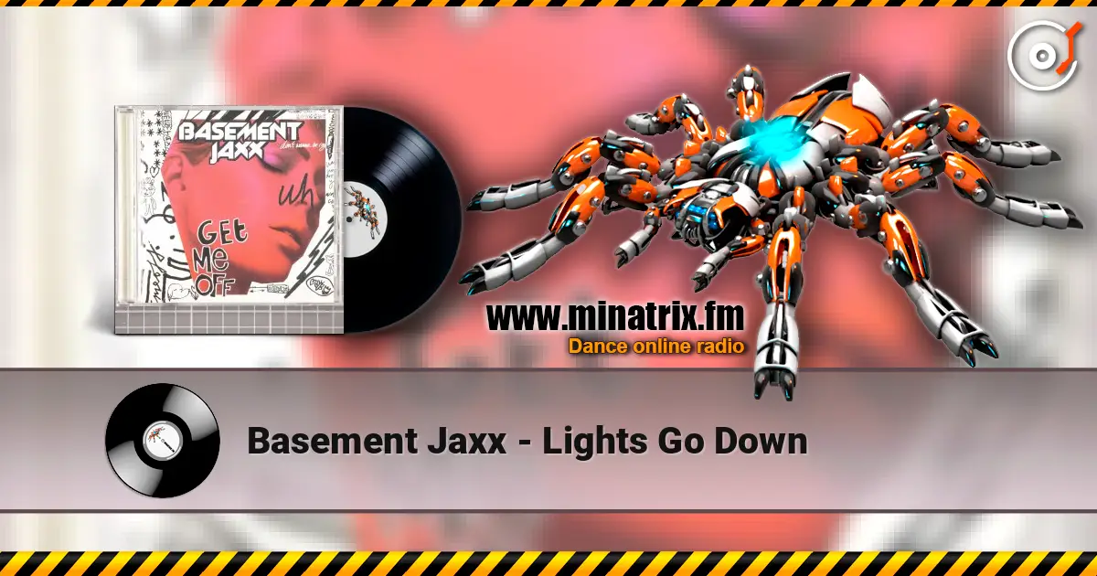 Basement Jaxx - Lights Go Down listen online in high quality | Minatrix.FM