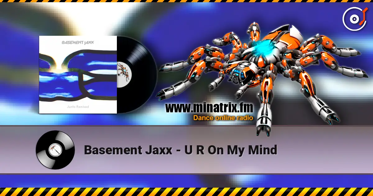 Basement Jaxx - U R On My Mind escuchar online en alta calidad | Minatrix.FM