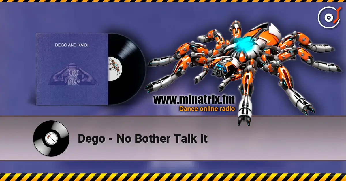 Dego - No Bother Talk It escuchar online en alta calidad | Minatrix.FM