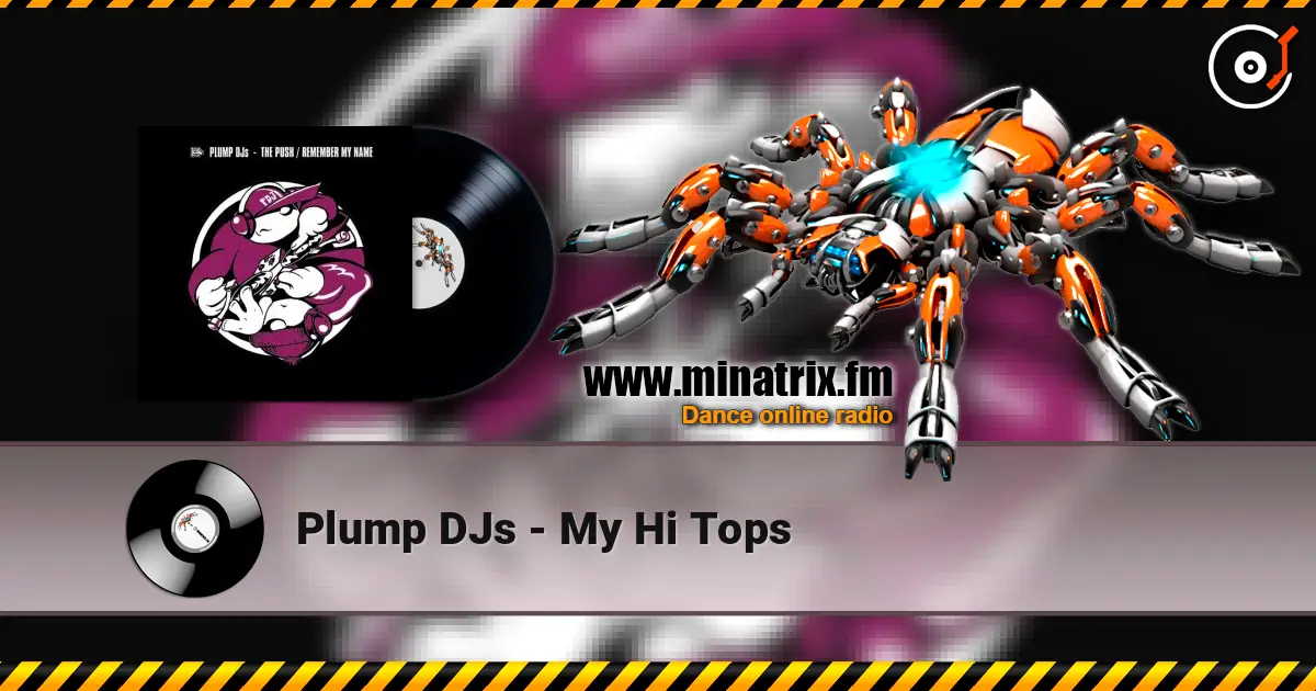 Plump DJs - My Hi Tops escuchar online en alta calidad | Minatrix.FM